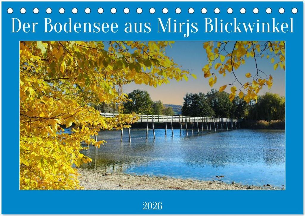 Der Bodensee aus Mirjs Blickwinkel (Tischkalender 2026 DIN A5 quer), CALVENDO Monatskalender