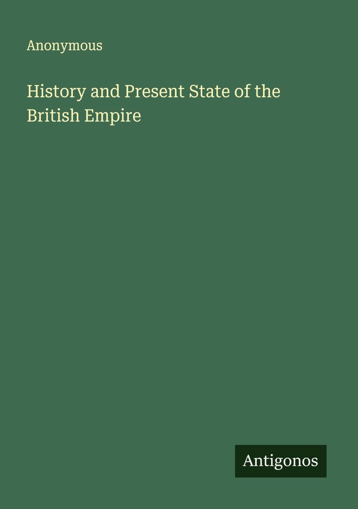 History and Present State of the British Empire
