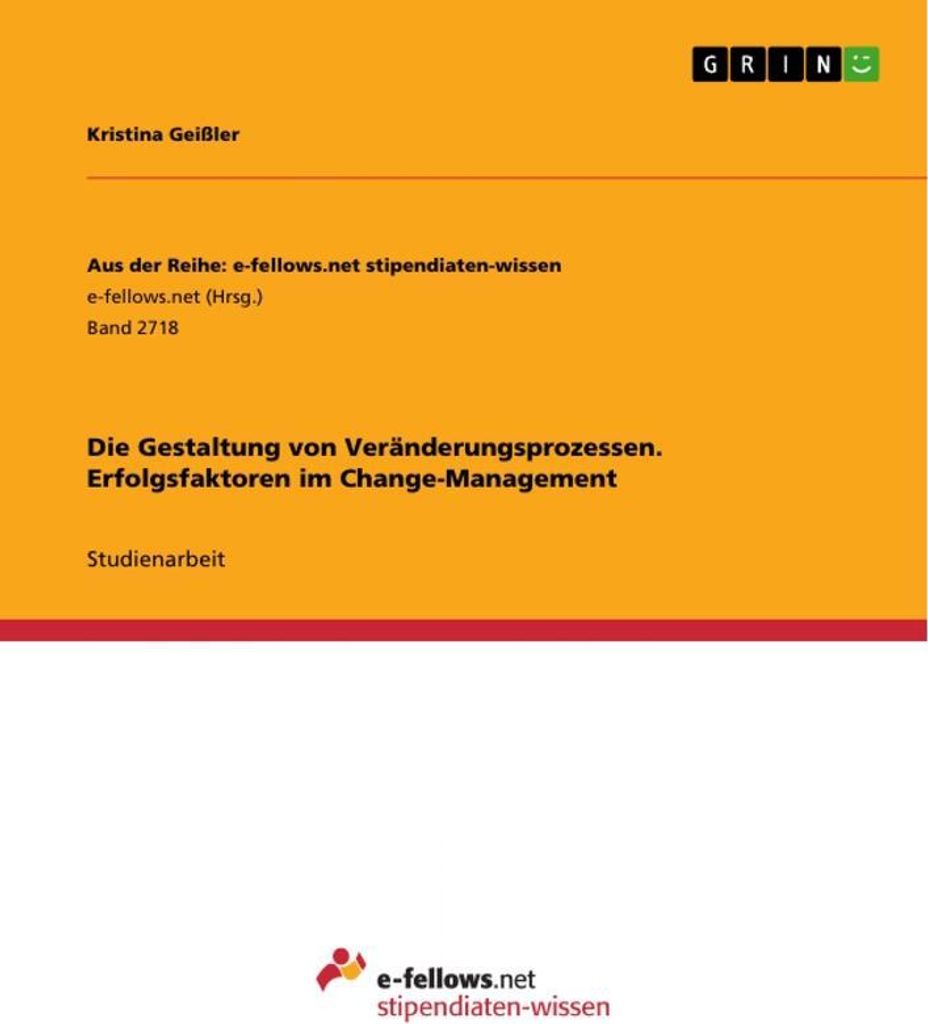 Die Gestaltung von Veränderungsprozessen. Erfolgsfaktoren im Change-Management
