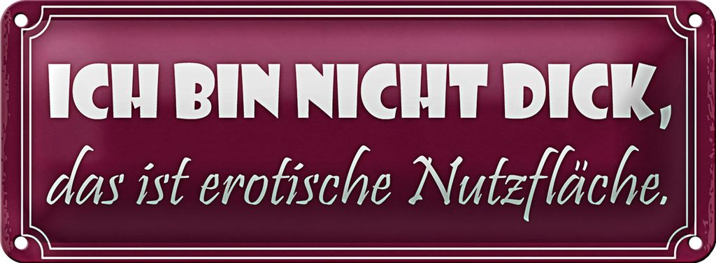 Blechschild Spruch 27x10cm nicht dick erotische Nutzfläche Dekoration