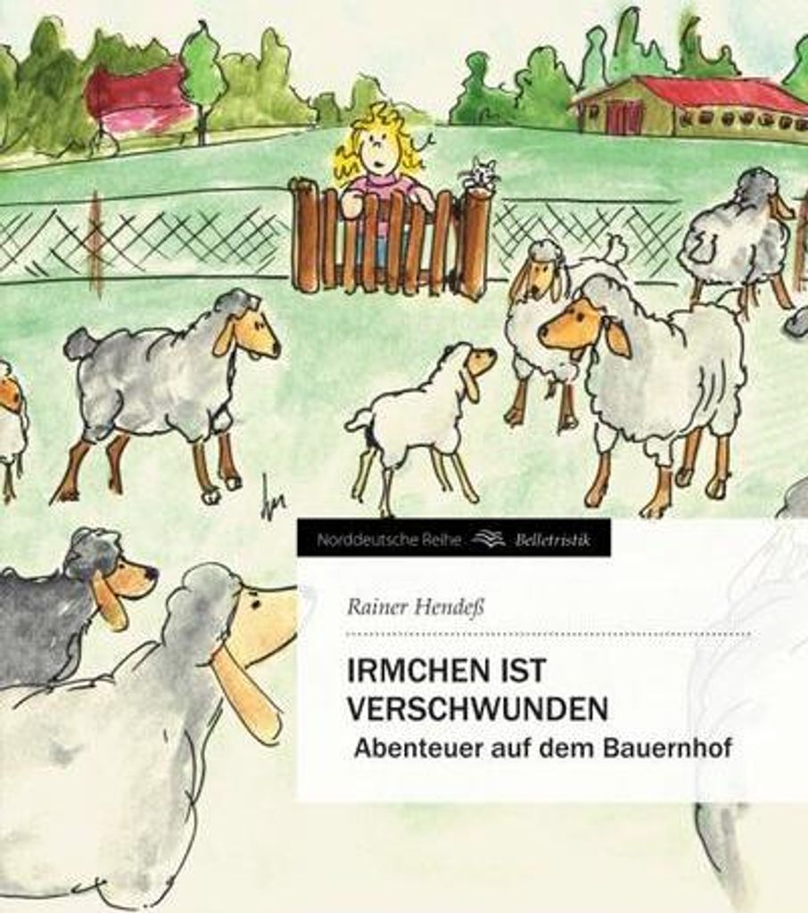 Irmchen ist verschwunden: Abenteuer auf dem Bauernhof