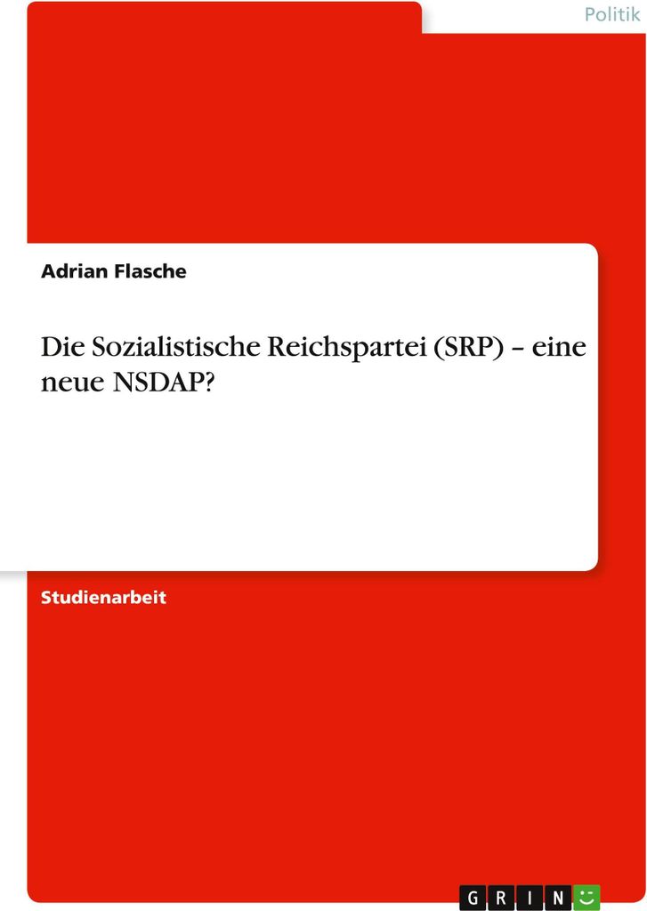 Die Sozialistische Reichspartei (SRP) - eine neue NSDAP?