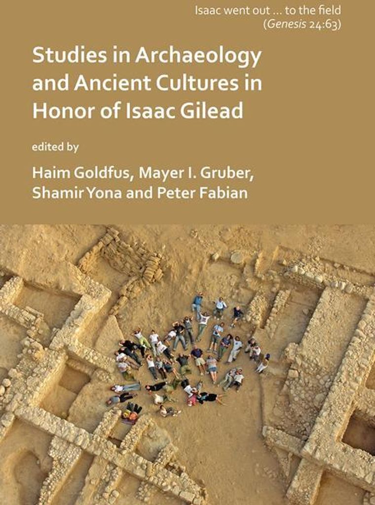 'Isaac went out to the field': Studies in Archaeology and Ancient Cultures in Honor of Isaac Gilead