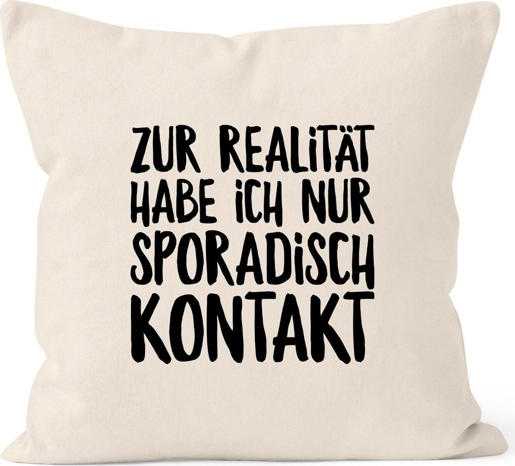 Kissen-Bezug Zur Realität habe ich nur sporadisch Kontakt Spruch Sprüche Quote Fun Kissen-Hülle Deko-Kissen Baumwolle MoonWorks natur unisize