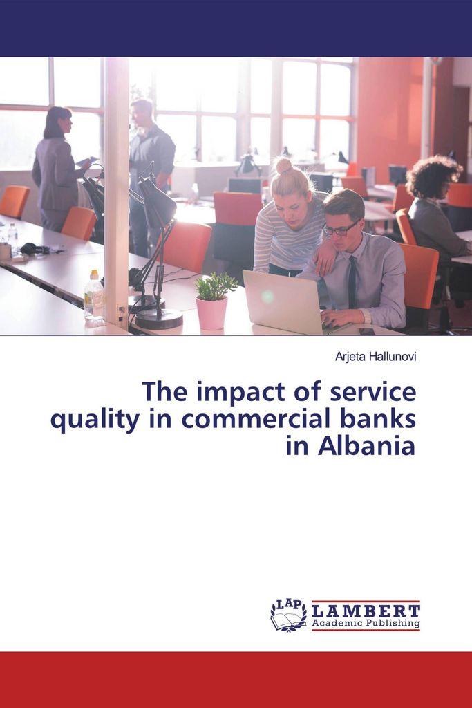 The impact of service quality in commercial banks in Albania