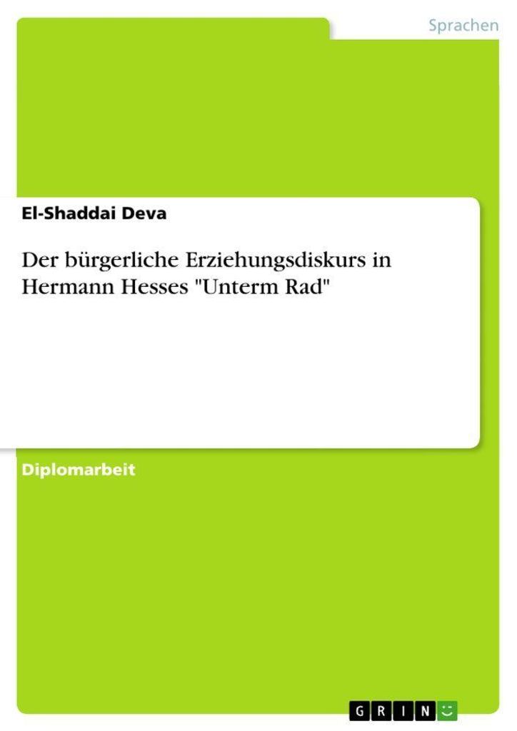 Der bürgerliche Erziehungsdiskurs in Hermann Hesses ""Unterm Rad""