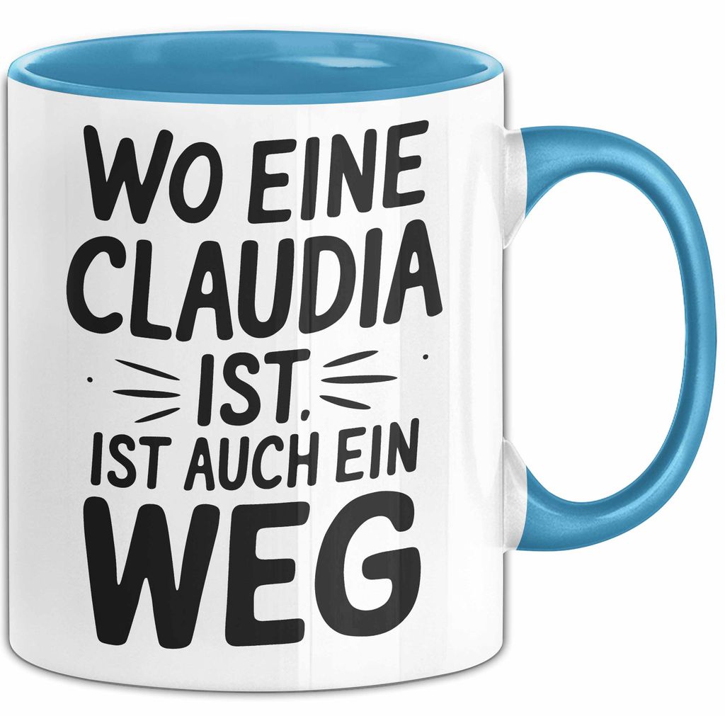 Claudia Tasse Geschenk Wo Eine Claudia Ist Ist Auch Ein Weg Geschenkidee Becher mit Name (Blau)