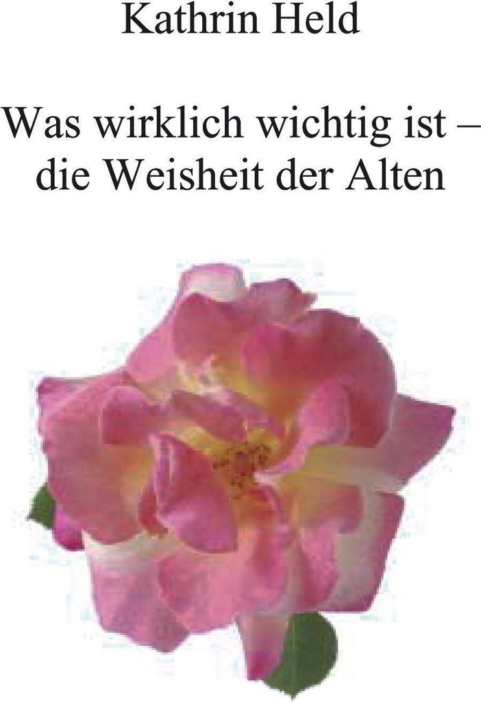 Was wirklich wichtig ist - die Weisheit der Alten
