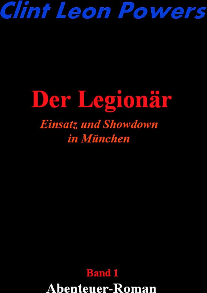 Der Legionar - Einsatz und Showdown in Munchen. Powers, Leon .