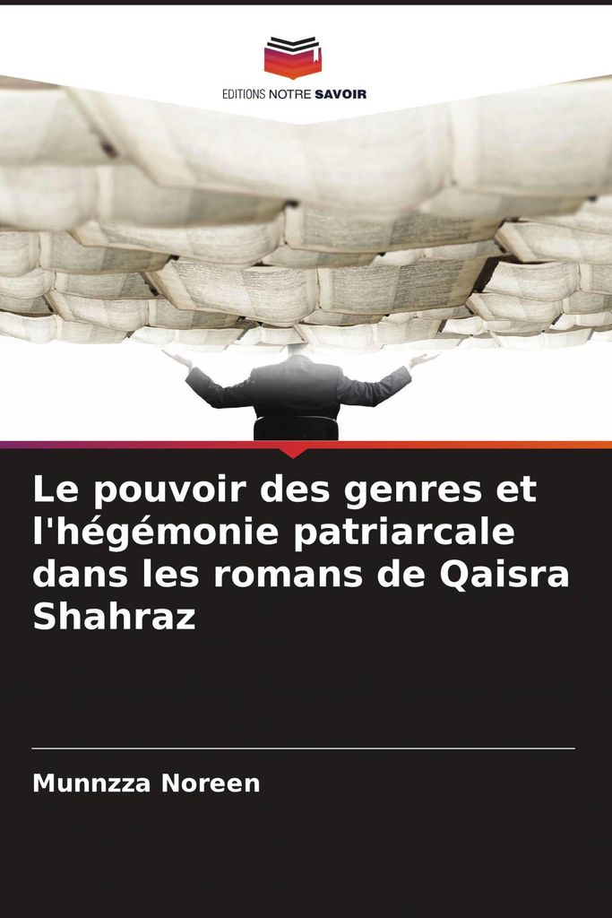 Le pouvoir des genres et l'hégémonie patriarcale dans les romans de Qaisra Shahraz