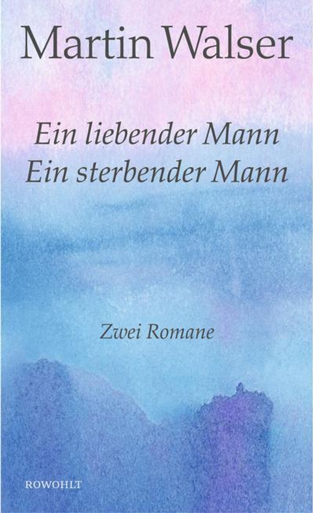 Ein liebender Mann/Ein sterbender Mann: Zwei Romane