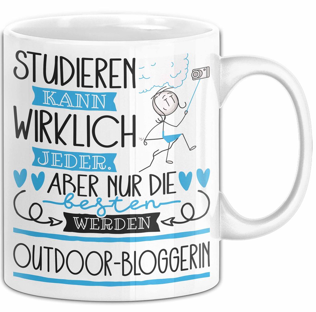 Outdoor-Bloggerin Tasse Lustiges Geschenk Studieren Kann Wirklich Jeder Nur Die Besten Werden Outdoor-Bloggerin (Weiß)