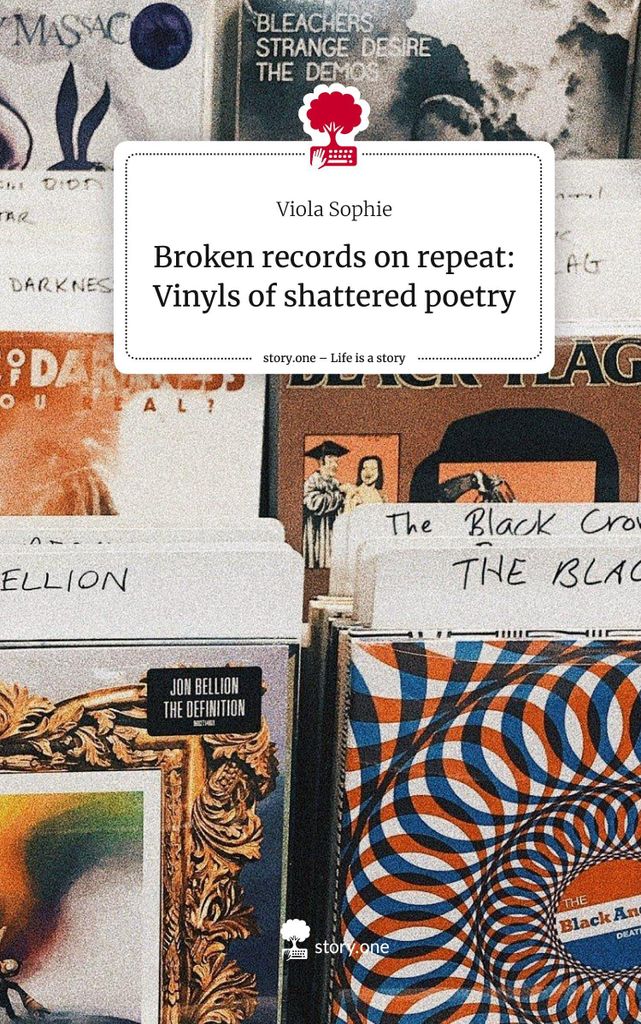 Broken records on repeat: Vinyls of shattered poetry. Life is a Story - story.one