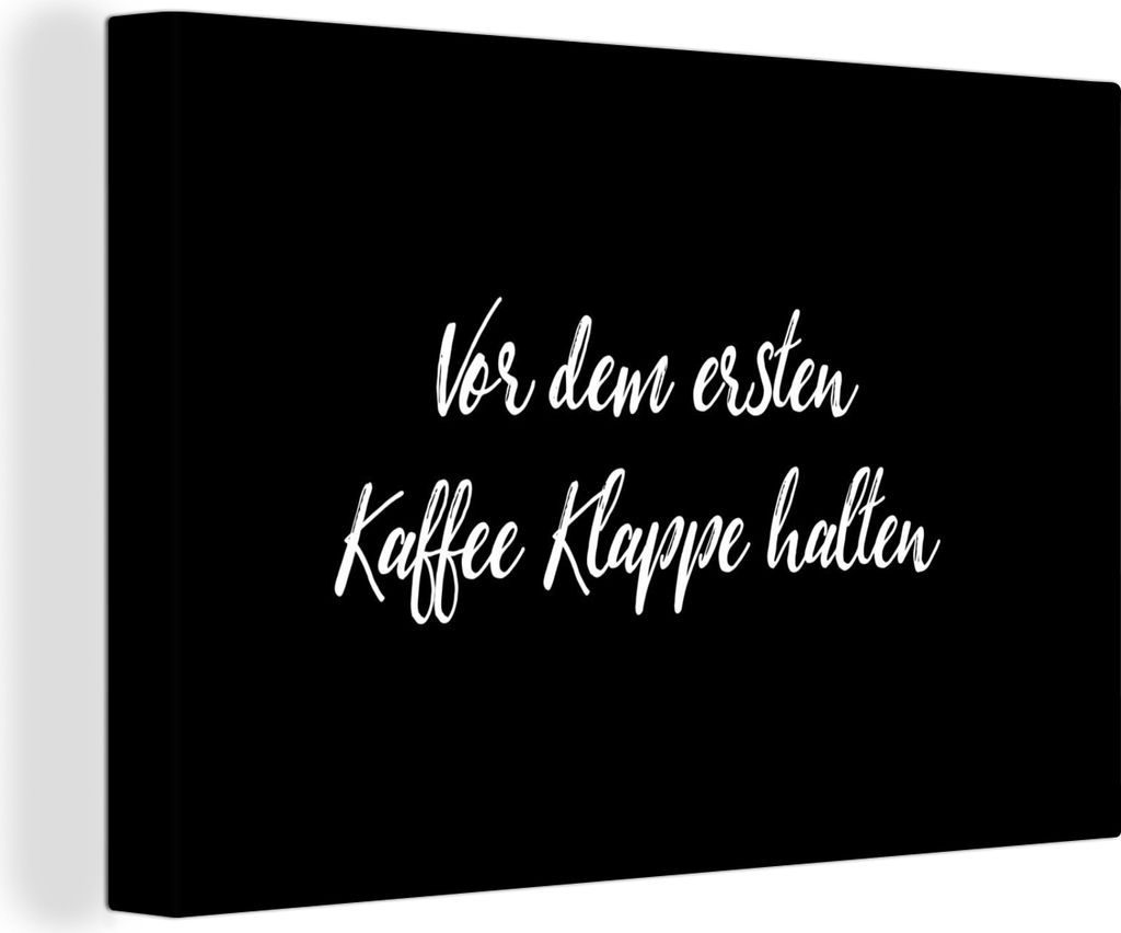 OneMillionCanvasses - Leinwandbilder - 150x100 cm, Zitate - Sprichwörter - Vor dem ersten Kaffee Klappe halten - Kaffee, Wandbilder Kunstdruck W...