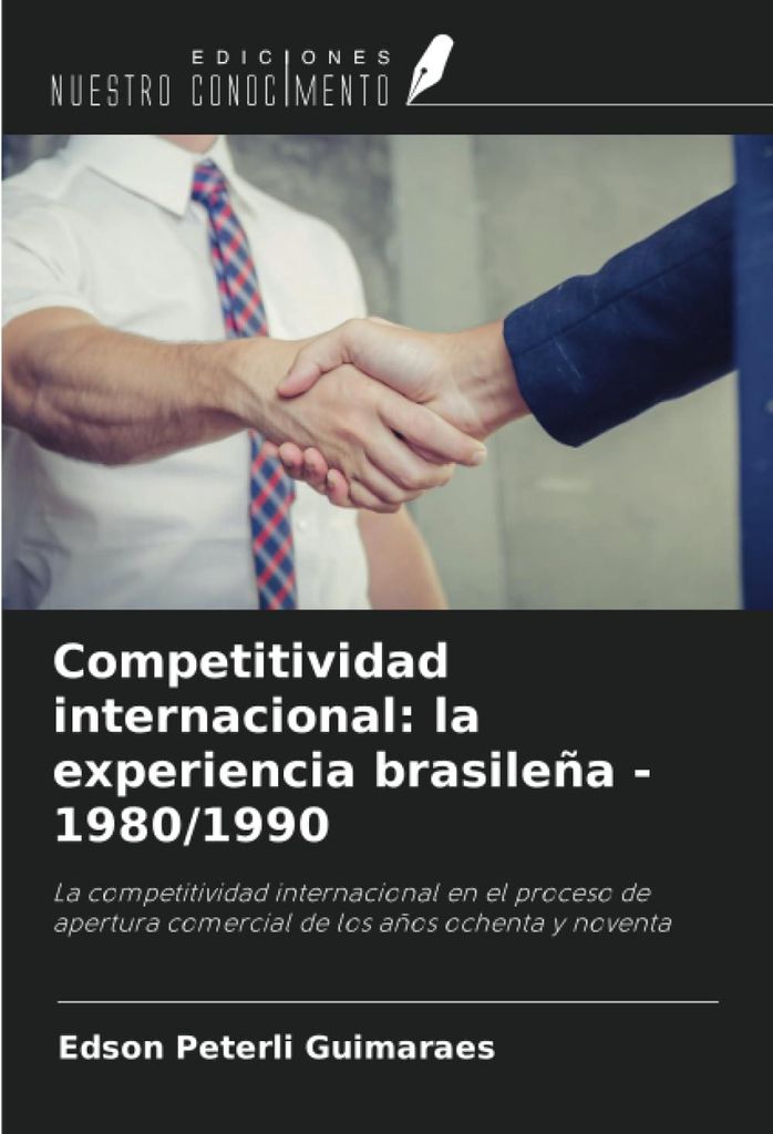 Competitividad internacional: la experiencia brasileña - 1980/1990: La competitividad internacional en el proceso de apertura comercial de los añ...
