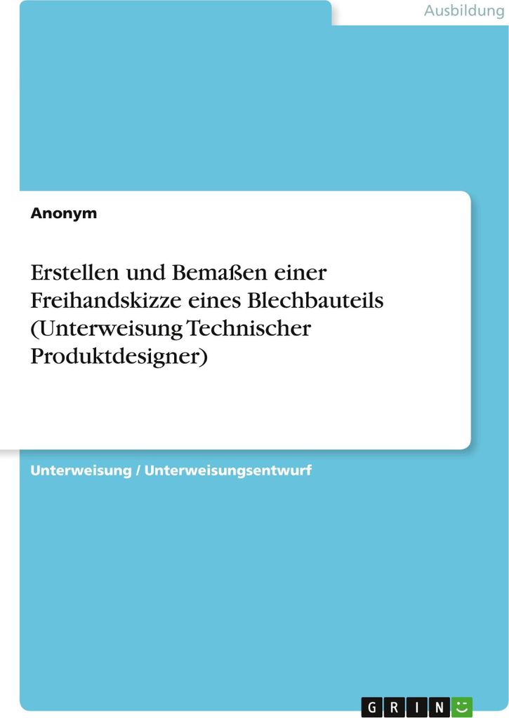Erstellen und Bemaßen einer Freihandskizze eines Blechbauteils (Unterweisung Technischer Produktdesigner)