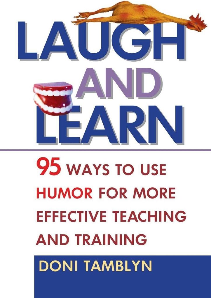 Laugh and Learn: 95 Ways to Use Humor for More . Tamblyn, Doni.