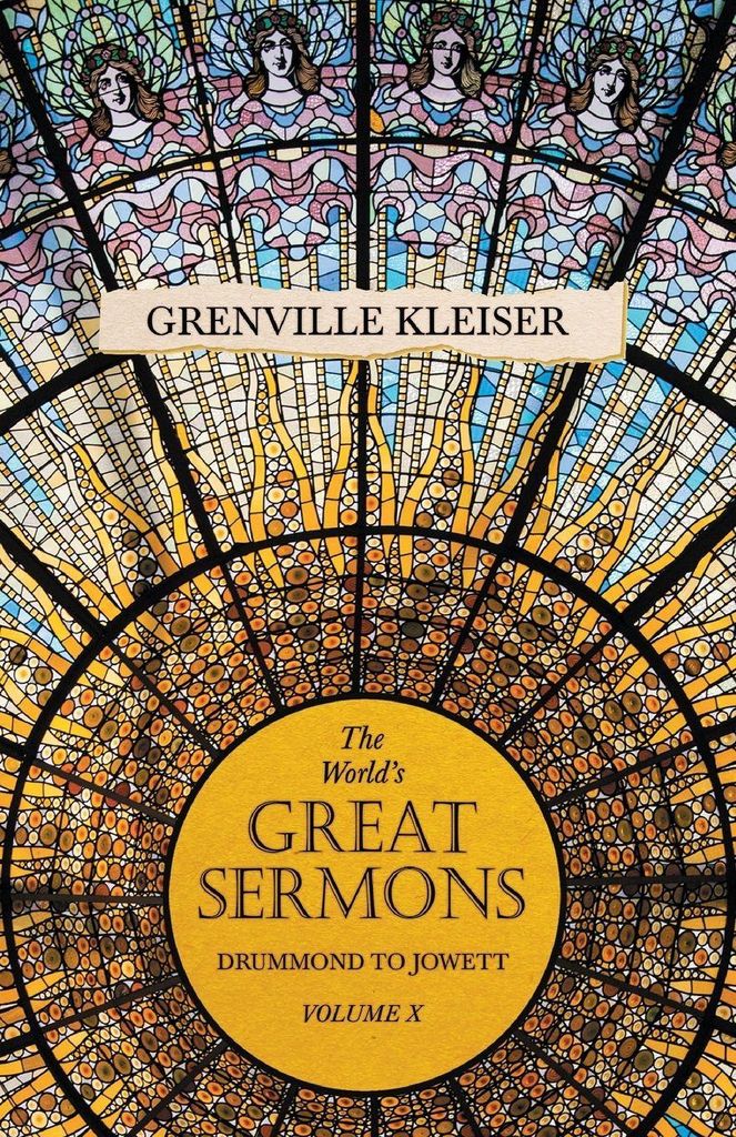 The World's Great Sermons - Drummond To Jowett - Volume X