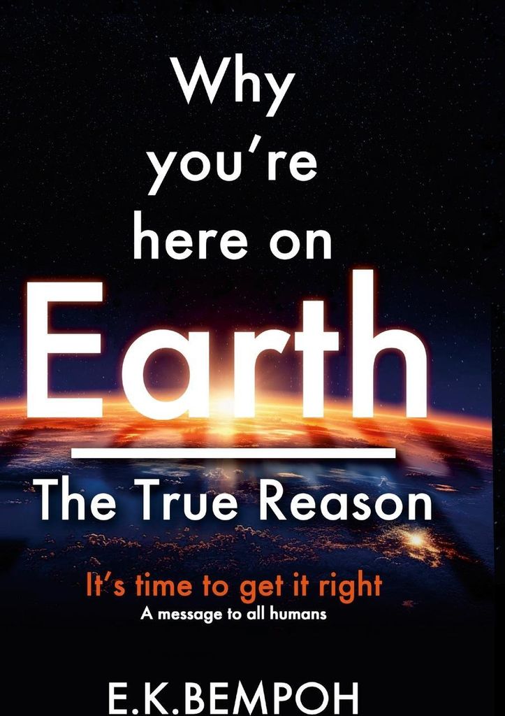 Why You're Here on Earth