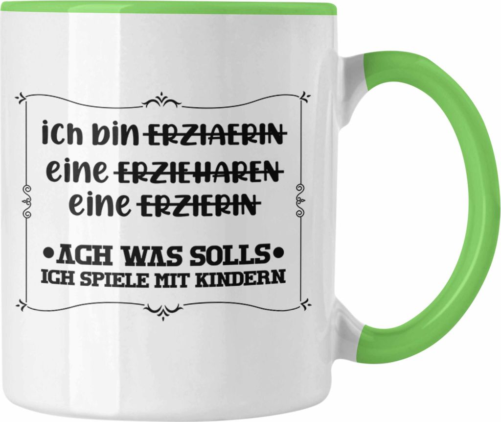 Trendation - Ich Bin Erzieherin Tasse Geschenk Lustiger Spruch Erzieherin Geschenkidee Kindergärtnerin (Grün)