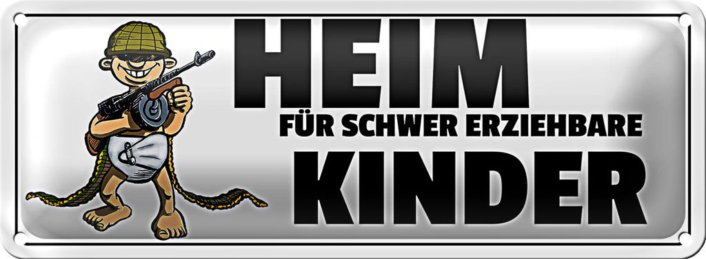 Blechschild Spruch 27x10cm Heim für schwer erziehbare Kinder