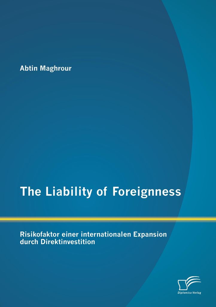 The Liability of Foreignness: Risikofaktor einer internationalen Expansion durch Direktinvestition