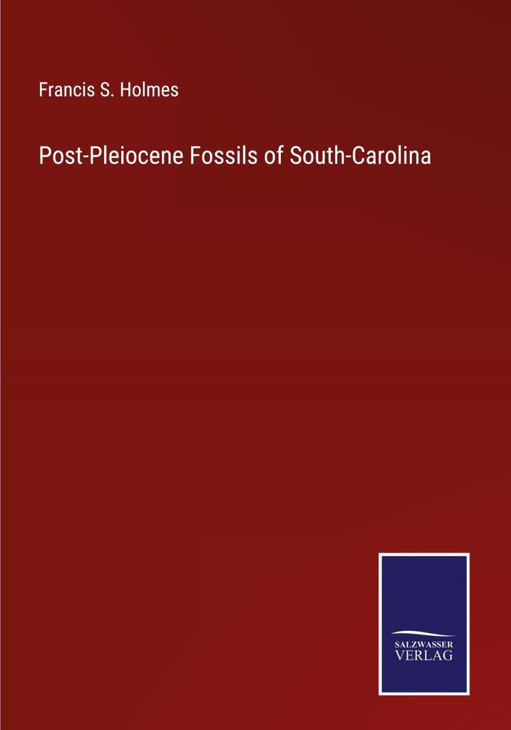 Post-Pleiocene Fossils of South-Carolina