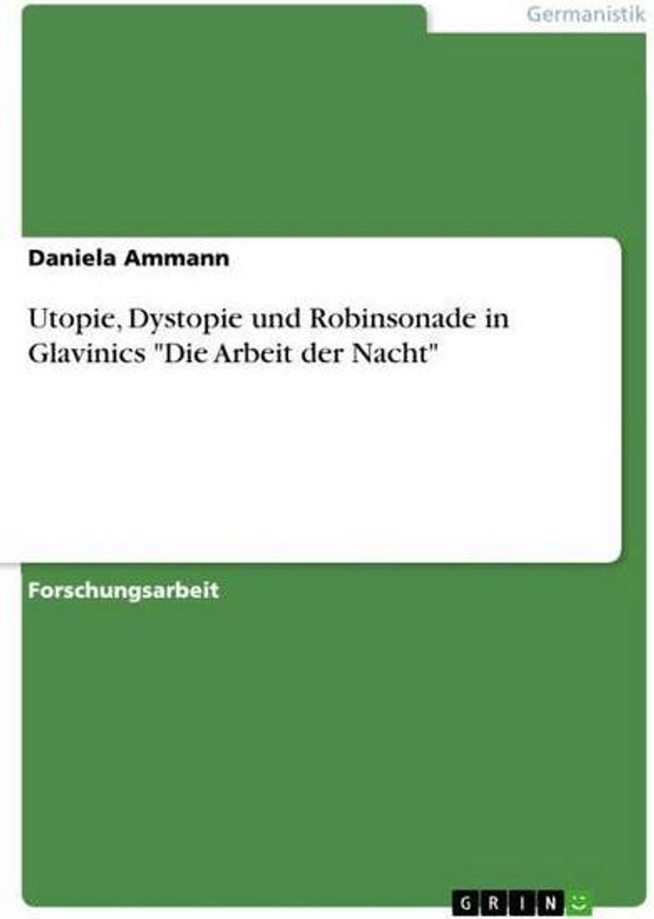 Utopie, Dystopie und Robinsonade in Glavinics ""Die Arbeit der Nacht""