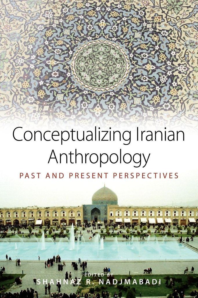 Conceptualizing Iranian Anthropology: Past and . Nadjmabadi, R..=