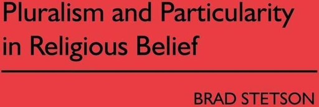 Pluralism and Particularity in Religious Belief