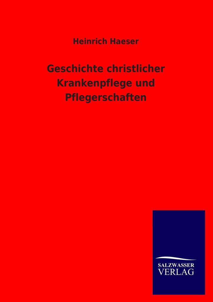 Geschichte christlicher Krankenpflege und Pflegerschaften