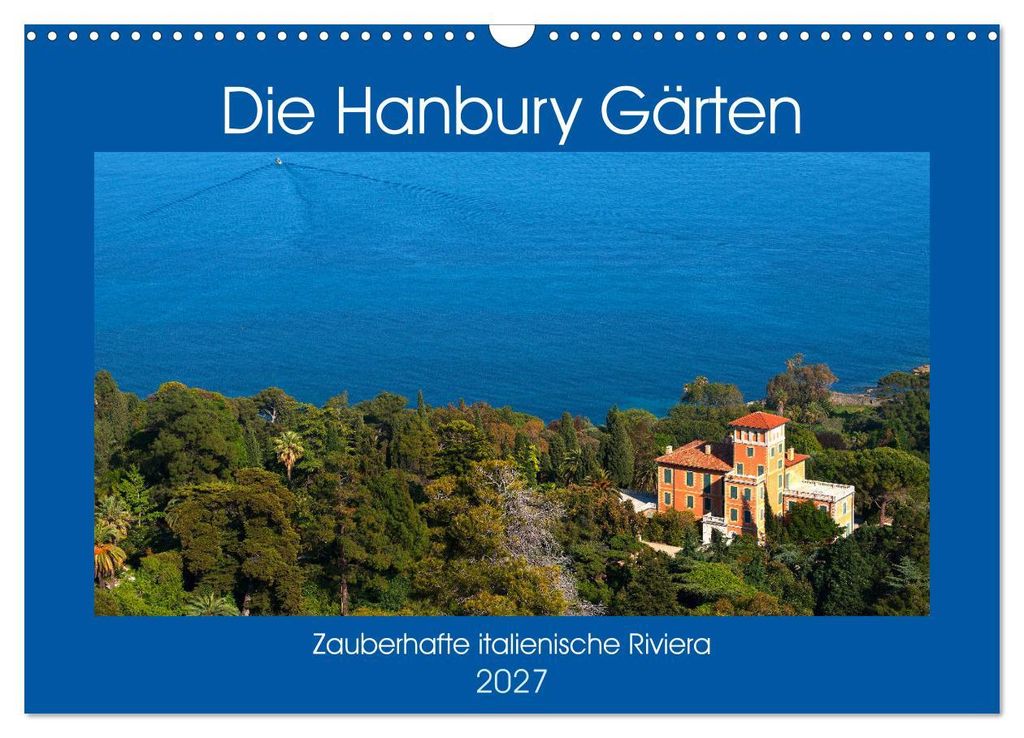 Zauberhafte Riviera - Die Hanbury Gärten (Wandkalender 2027 DIN A3 quer), CALVENDO Monatskalender