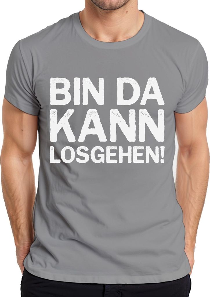Bin da kann losgehen lustiger Spruch Party Geburtstag Fun Ironie Herren T-Shirt, Grau, S