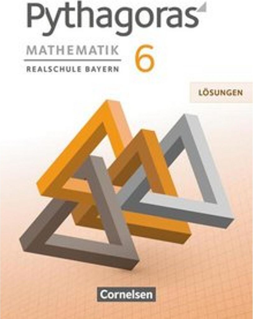 Pythagoras 6. Jahrgangsstufe - Realschule Bayern - Lösungen zum Schülerbuch