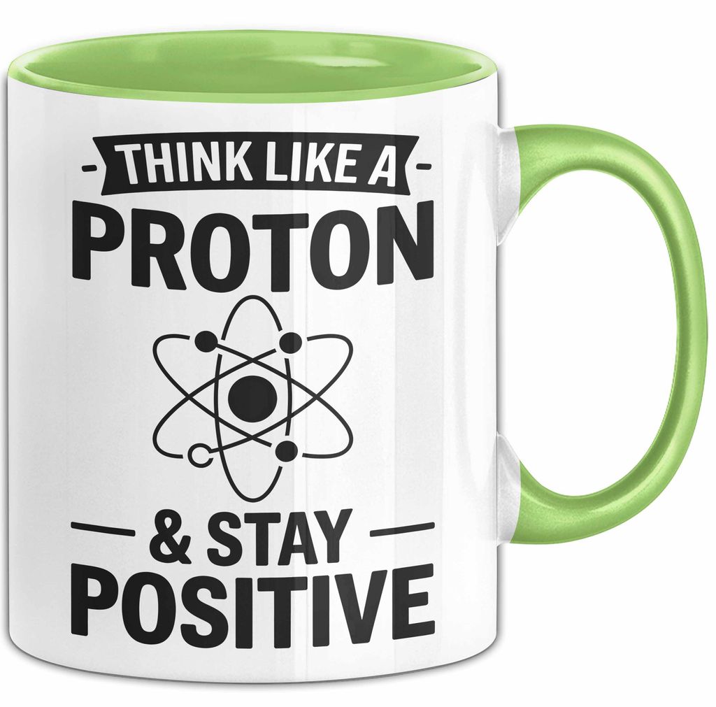 Chemiker Chemielehrer Tasse Geschenk Lustige Geschenkidee Spruch Denk Wie Ein Proton Bleib Positiv (Grün)
