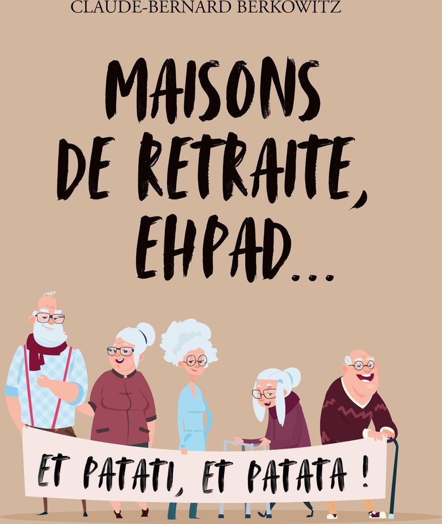Maisons de retraite, ehpad... et patati, et patata