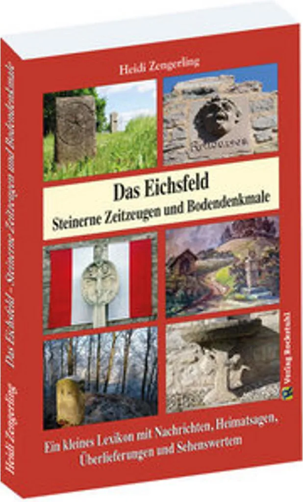 Das Eichsfeld - Steinerne Zeitzeugen und Bodendenkmale, Livre Histoire