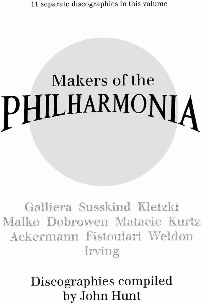 Makers of the Philharmonia. 11 Discographies. Alceo Galliera, Walter Susskind, Paul Kletzki, Nicolai Malko, Issay Dobrowen, Lovro Von Matacic, Efrem K