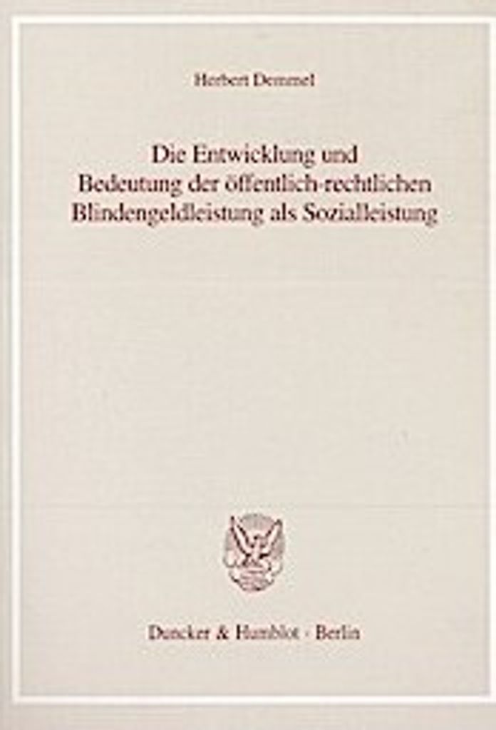 Die Entwicklung und Bedeutung der öffentlich-rechtlichen Blindengeldleistung als Sozialleistung