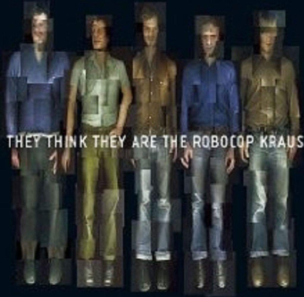 Robocop Kraus,The-They Think They Are The Robocop