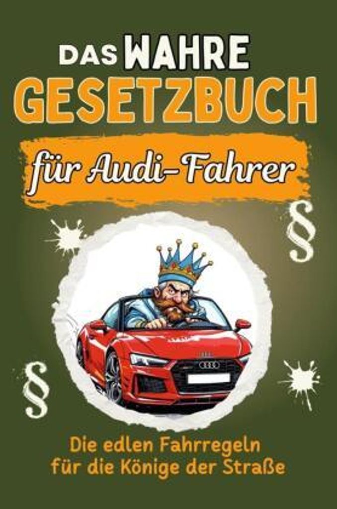 Das wahre Gesetzbuch für Audi-Fahrer