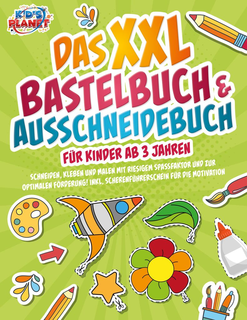 Das XXL Bastelbuch & Ausschneidebuch für Kinder ab 3 Jahren: Schneiden, Kleben und Malen mit riesigem Spaßfaktor und zur optimalen Förderung! In...