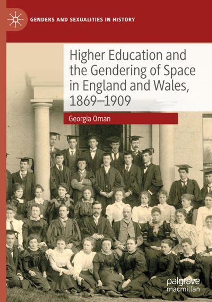 Higher Education and the Gendering of Space in England and Wales, 1869-1909