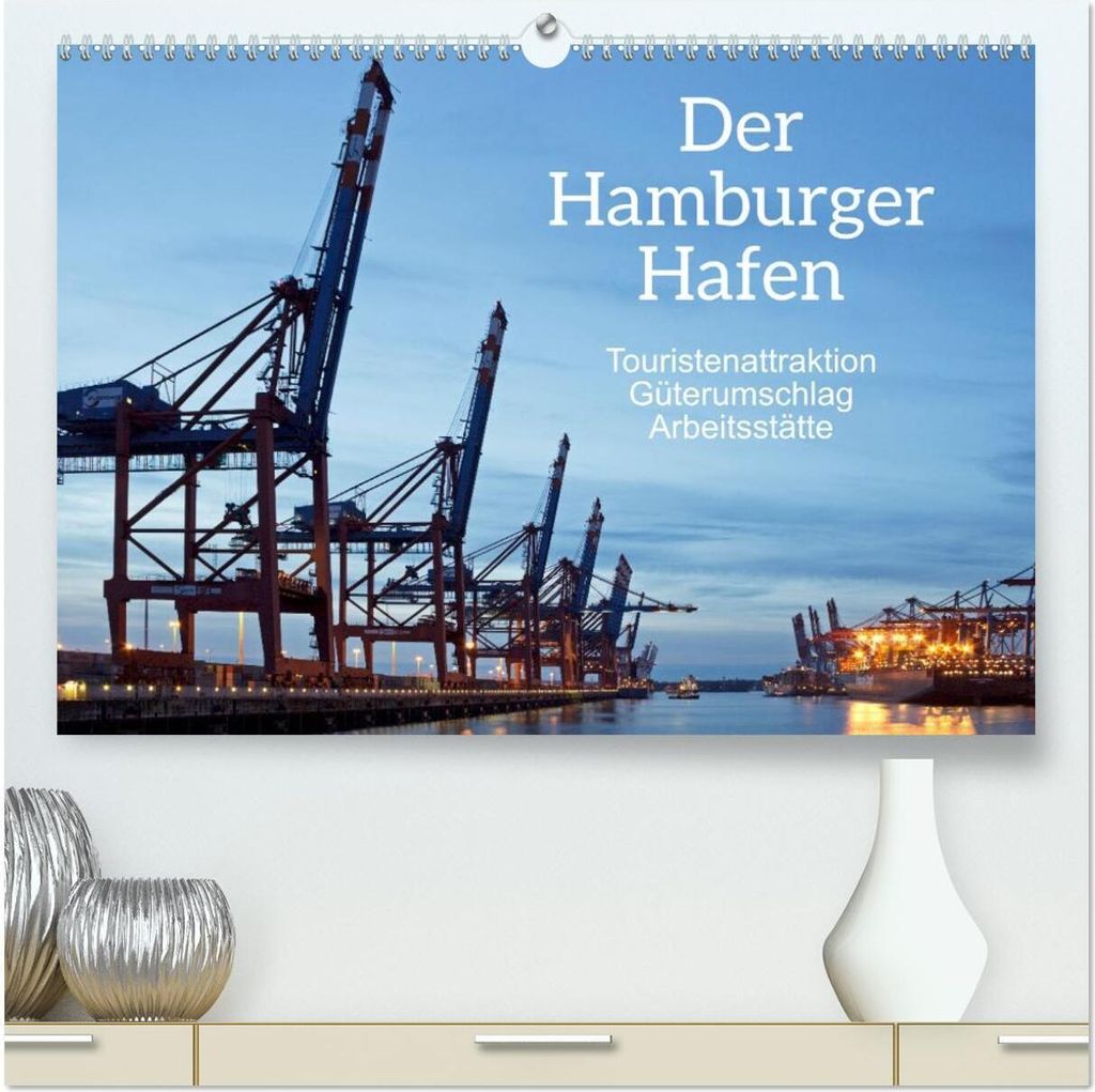 Der Hamburger Hafen - Touristenattraktion, Güterumschlag, Arbeitsstätte (hochwertiger Premium Wandkalender 2026 DIN A2 quer), Kunstdruck in Hochg...