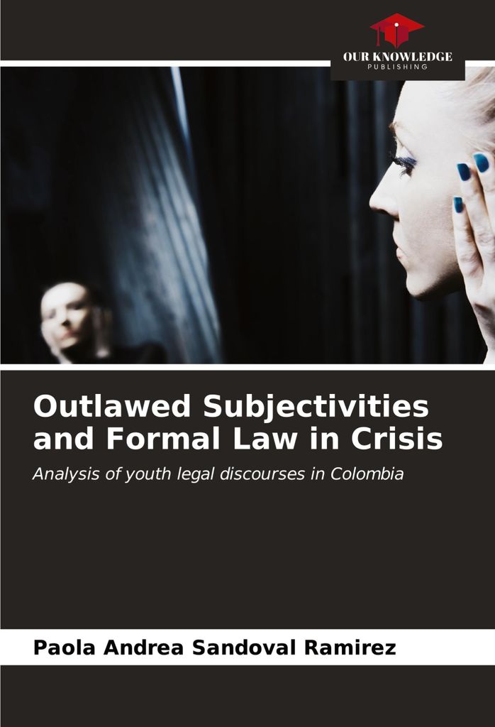 Outlawed Subjectivities and Formal Law in Crisis