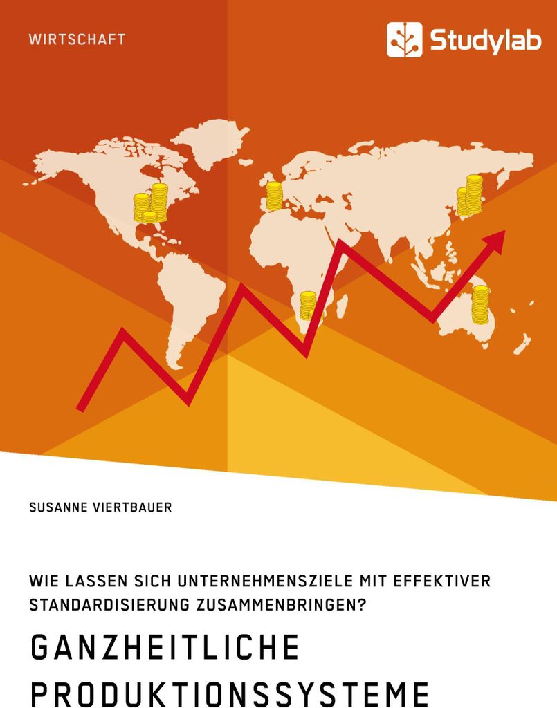 Ganzheitliche Produktionssysteme. Wie lassen sich Unternehmensziele mit effektiver Standardisierung zusammenbringen?