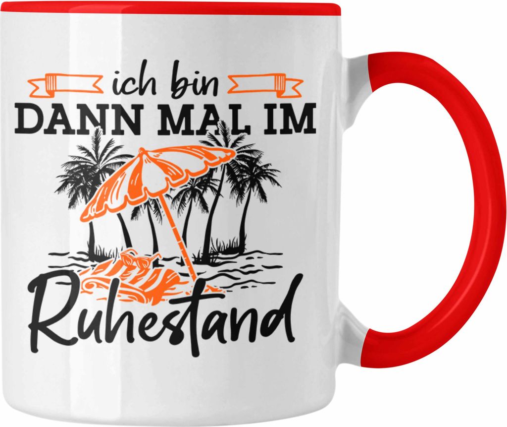 Trendation - ich Bin Dann Mal Im Ruhestand Tasse Geschenk Rente Pension Lehrer Abschied (Rot)