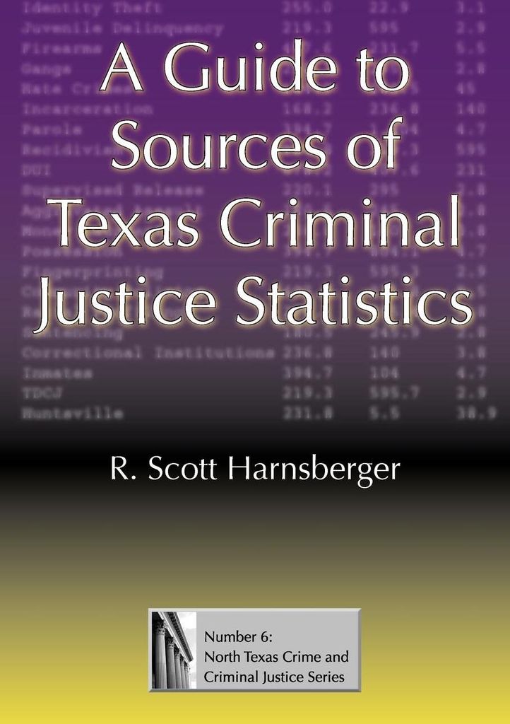 A Guide to Sources of Texas Criminal Justice Statistics
