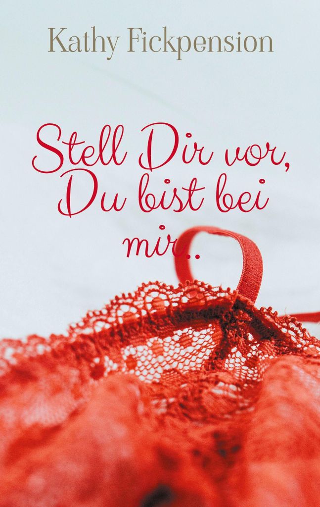 Stell Dir vor, Du bist bei mir..