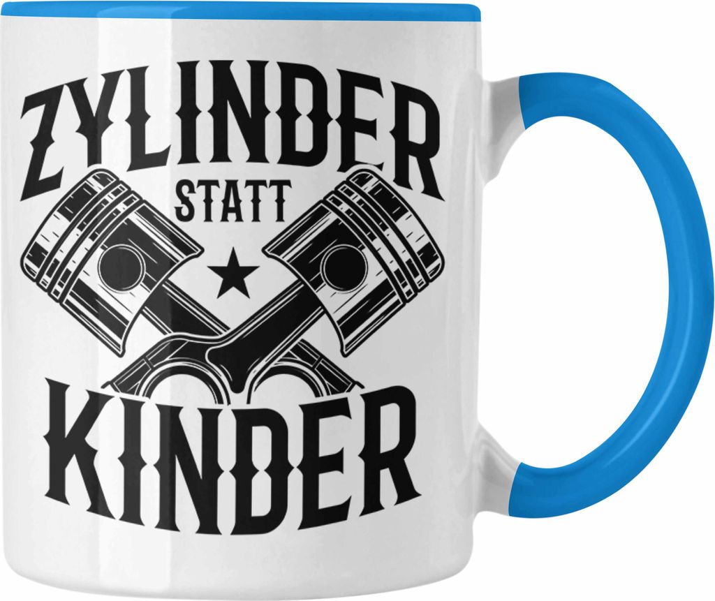 Trendation - Tuner Tasse "Zylinder Statt Kinder" Geschenkidee für Auto-Tuner (Blau)
